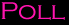 Poll