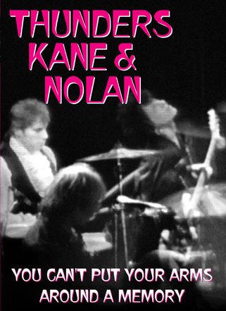 'Thunders, Kane and Nolan - You Can't Put Your Arms Around a Memory' - DVD 