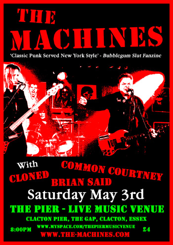 The Machines + Cloned + Common Courtney + Brian Said - Live at The Pier Music Venue, Clacton Pier, The Gap, Clacton, Essex - Saturday May 3rd - 2008 - Flyer