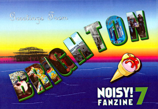 Noisy! Fanzine Issue #7 with full Brighton Diary!