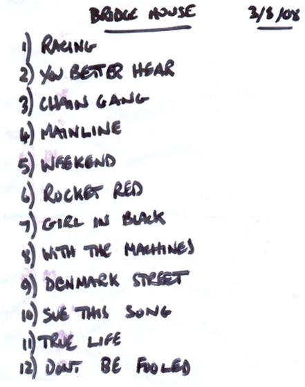 The Machines - Live at The BridgeHouse 2, Canning Town, London - 03.08.08 - Set List